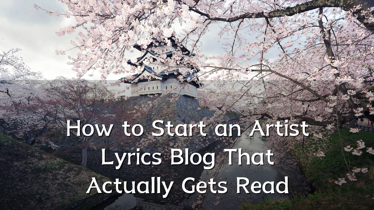How to Start an Artist Lyrics Blog That Actually Gets Read