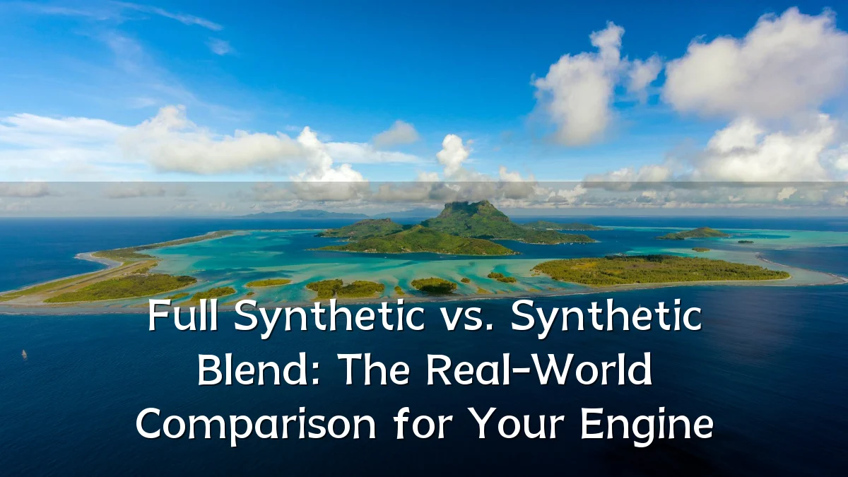 Full Synthetic vs. Synthetic Blend: The Real-World Comparison for Your Engine