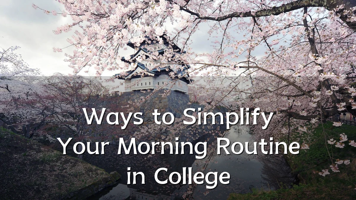 Ways to Simplify Your Morning Routine in College